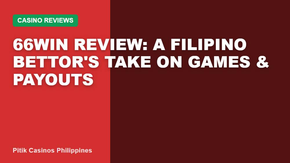 66WIN Review: A Filipino Bettor's Take on Games & Payouts