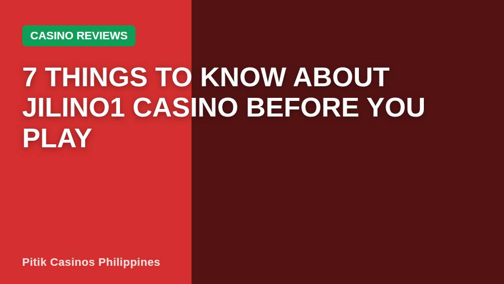 7 Things to Know About Jilino1 Casino Before You Play