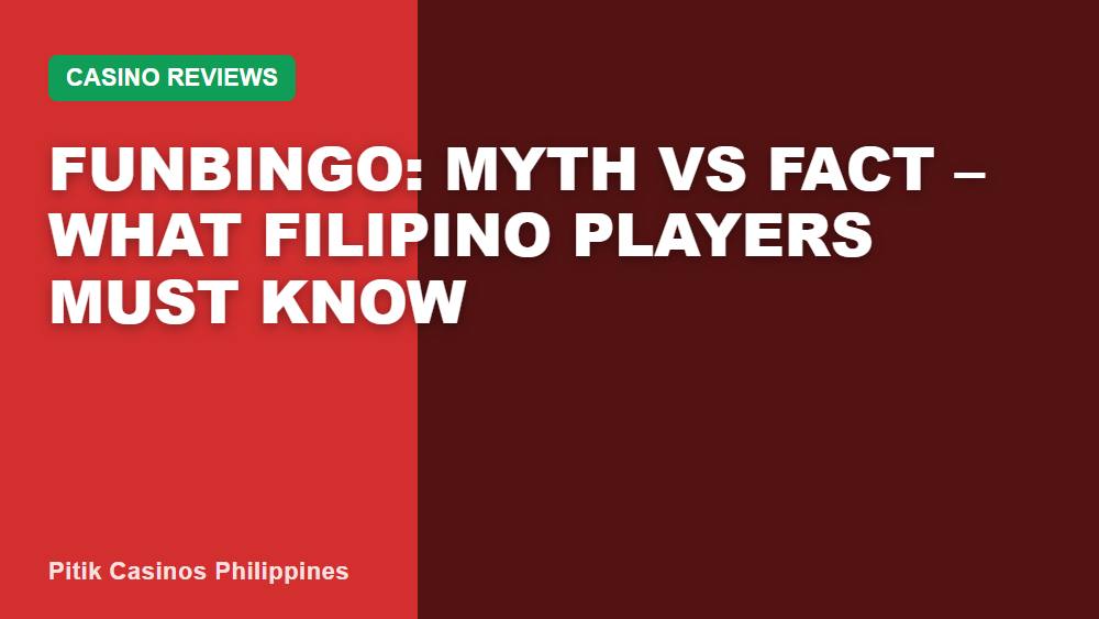 Funbingo: Myth vs Fact – What Filipino Players Must Know
