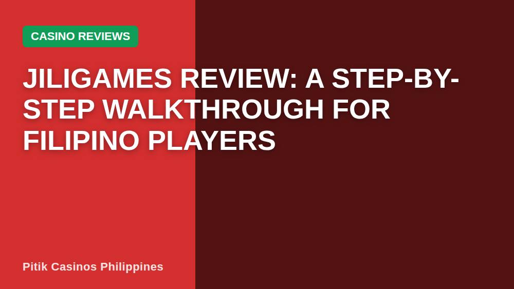 Jiligames Review: A Step-by-Step Walkthrough for Filipino Players