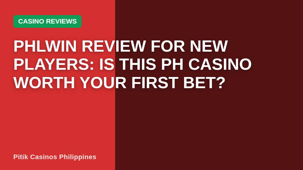 Phlwin Review for New Players: Is This PH Casino Worth Your First Bet?