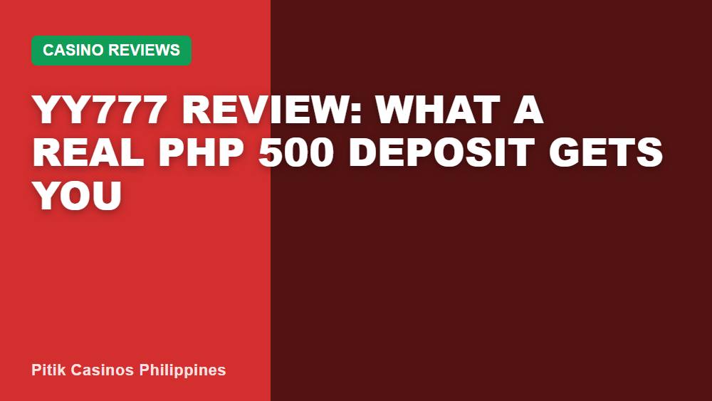 YY777 Review: What a Real PHP 500 Deposit Gets You